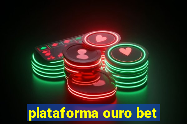 plataforma ouro bet