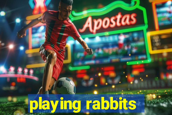 playing rabbits