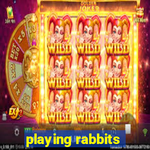 playing rabbits