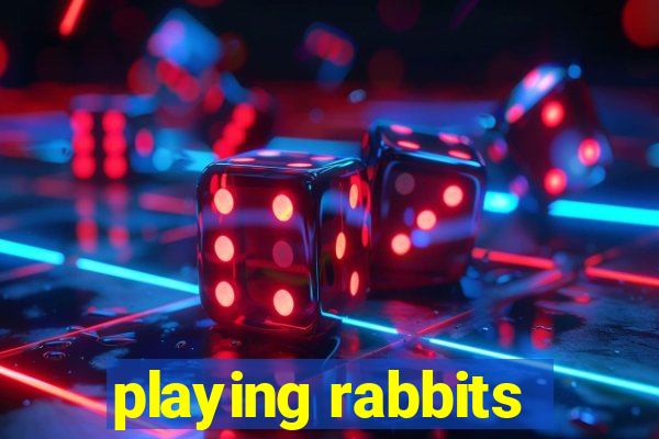 playing rabbits