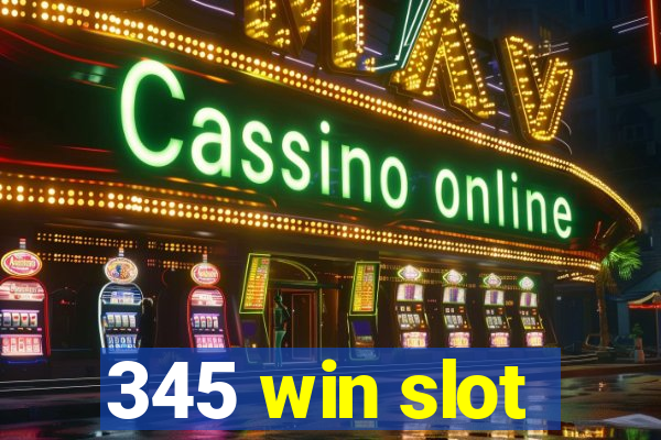 345 win slot