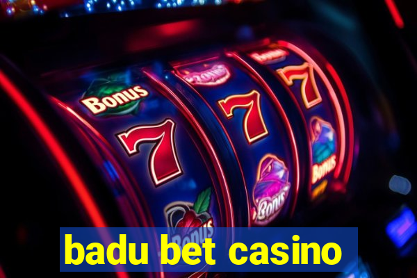 badu bet casino