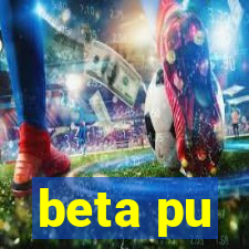 beta pu