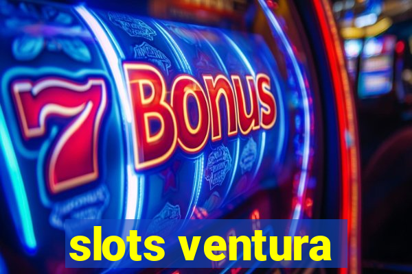 slots ventura