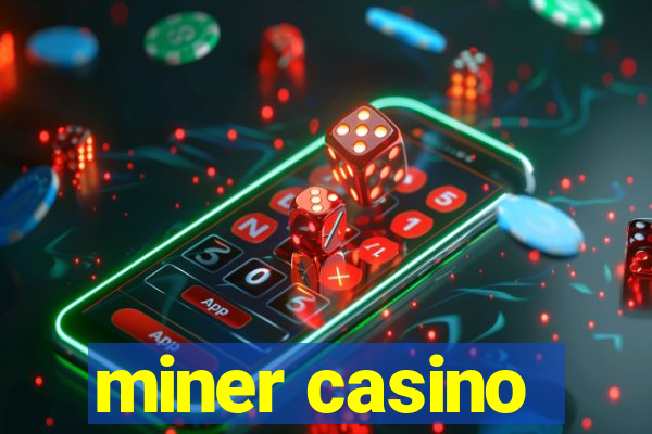 miner casino