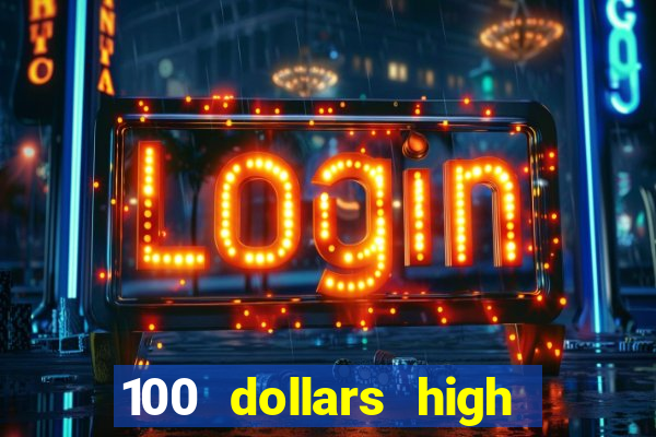 100 dollars high roller casino las vegas nevada