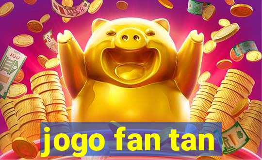 jogo fan tan