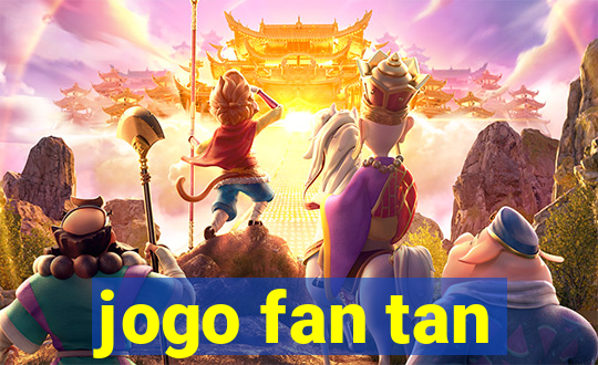 jogo fan tan