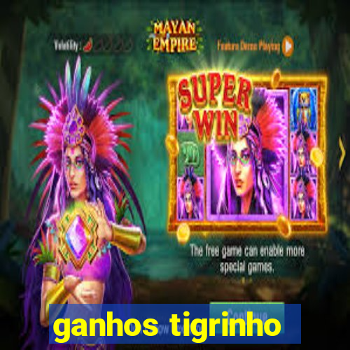 ganhos tigrinho