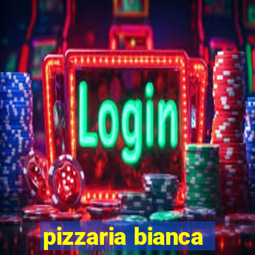 pizzaria bianca