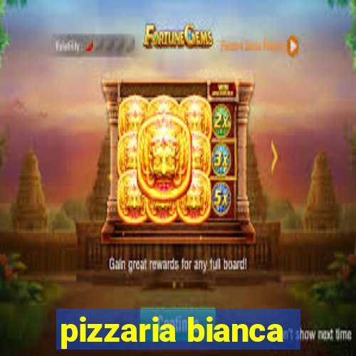 pizzaria bianca