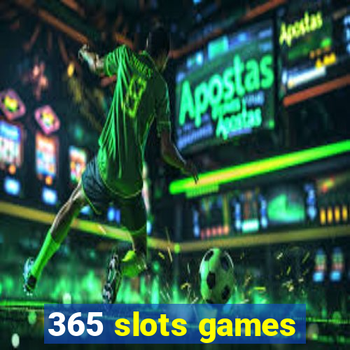 365 slots games