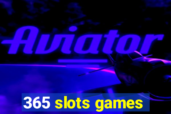 365 slots games