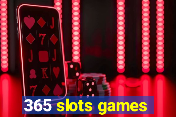 365 slots games