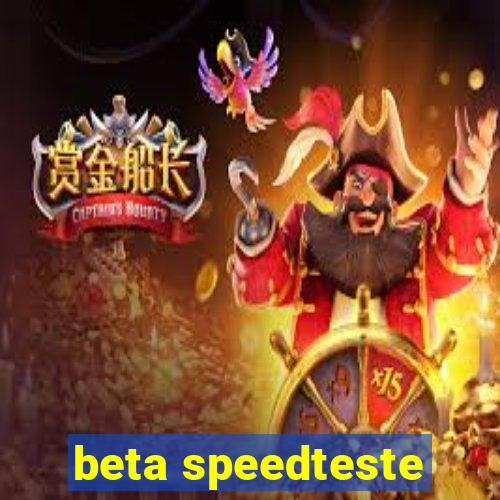 beta speedteste