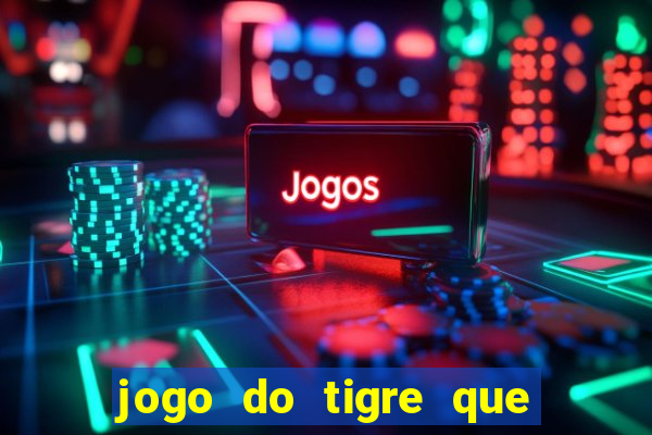 jogo do tigre que ja vem com bonus