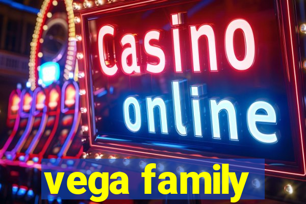 vega family