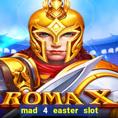 mad 4 easter slot free play