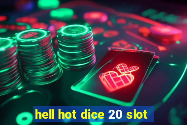 hell hot dice 20 slot