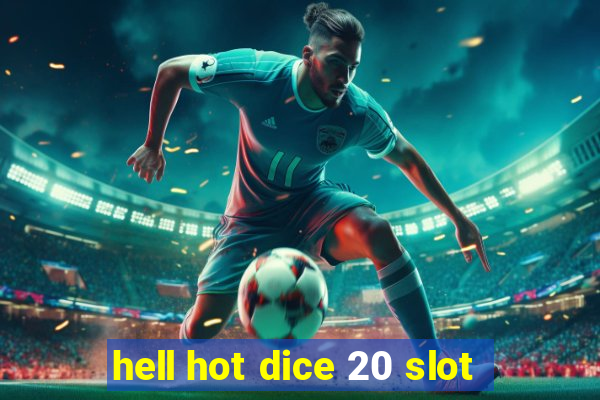 hell hot dice 20 slot