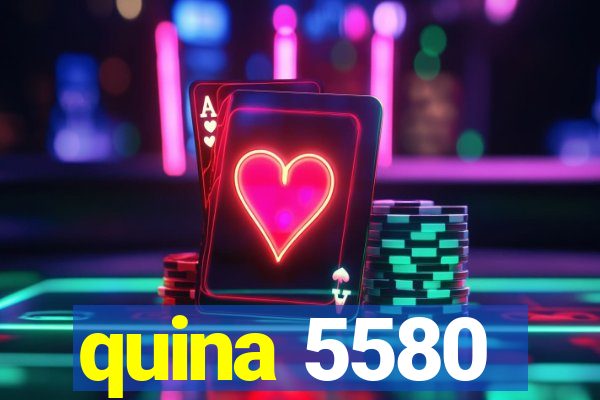 quina 5580