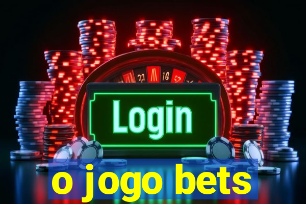 o jogo bets