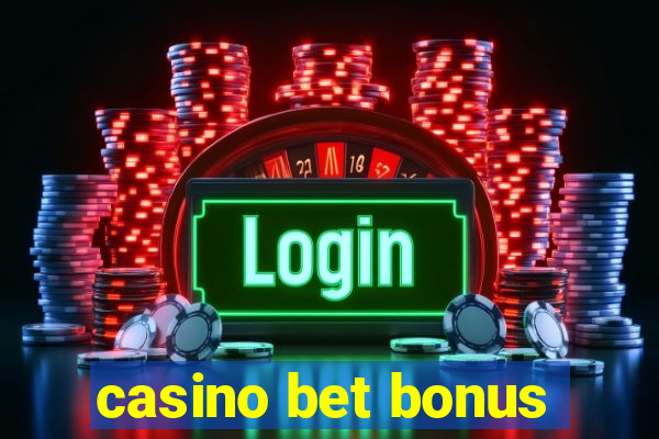 casino bet bonus