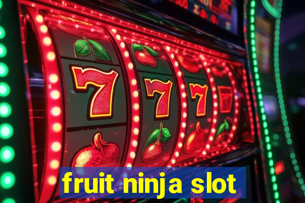 fruit ninja slot