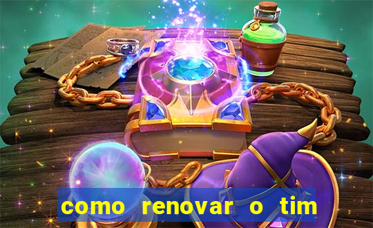 como renovar o tim beta antes do prazo