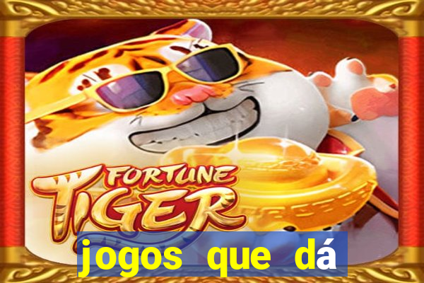 jogos que dá dinheiro real