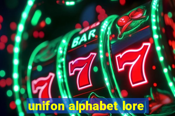 unifon alphabet lore