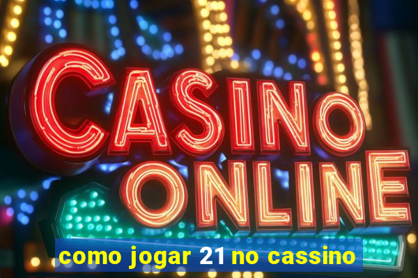 como jogar 21 no cassino