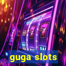 guga slots