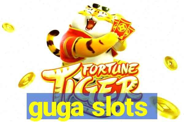 guga slots