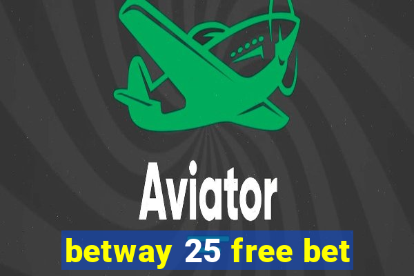 betway 25 free bet