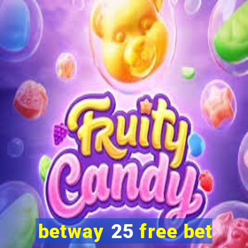 betway 25 free bet