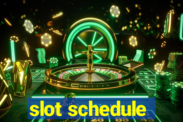 slot schedule