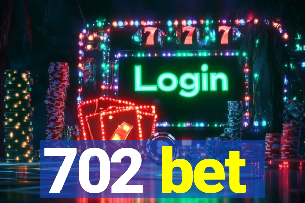 702 bet