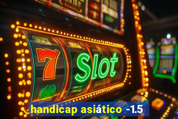 handicap asiático -1.5