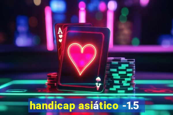 handicap asiático -1.5