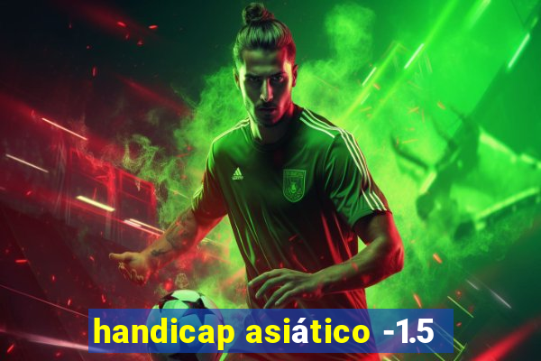 handicap asiático -1.5