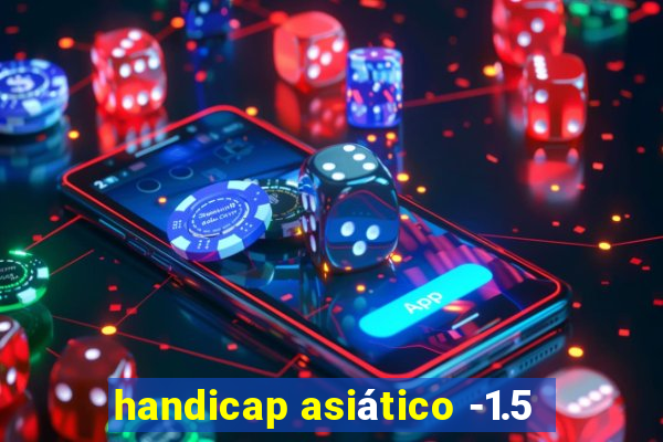 handicap asiático -1.5