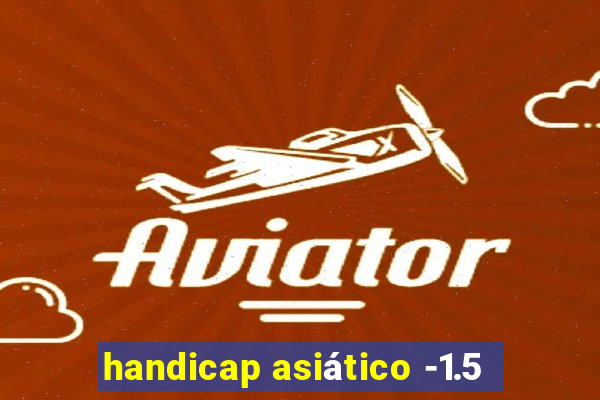 handicap asiático -1.5