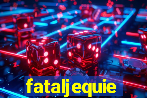 fataljequie