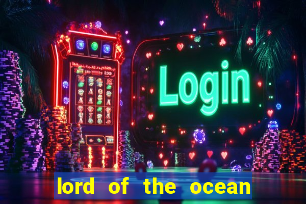 lord of the ocean online slot