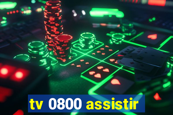 tv 0800 assistir