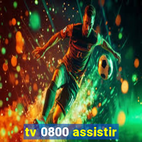 tv 0800 assistir