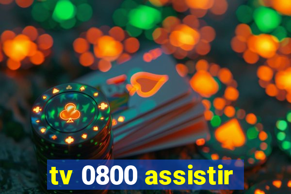 tv 0800 assistir