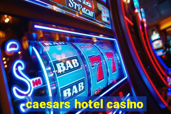 caesars hotel casino