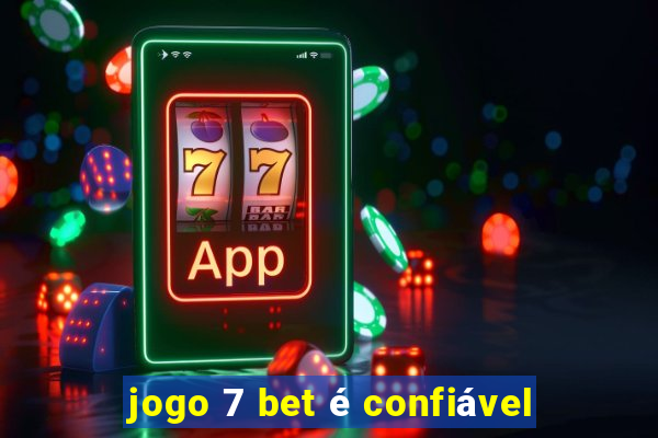 jogo 7 bet é confiável